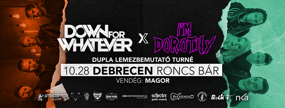 DOWN FOR WHATEVER x I’M DOROTHY - Debrecen