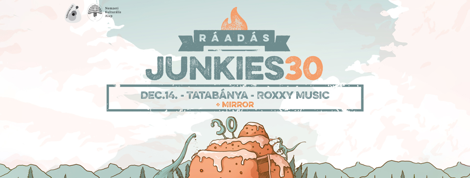 JUNKIES 30 - Tatabánya